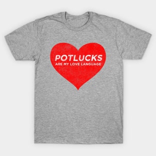 Potlucks are My Love Language T-Shirt